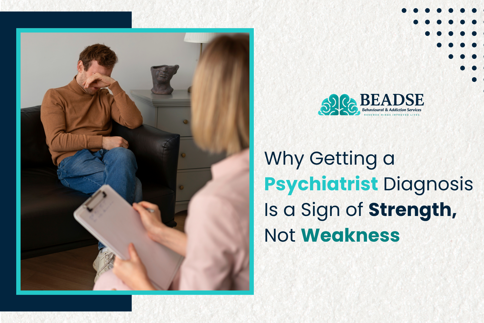 Getting a Psychiatrist Diagnosis Is a Sign of Strength, Not Weakness.